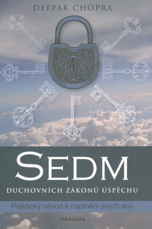 Sedm duchovních zákonů úspěchu : praktický návod k naplnění svých snů
