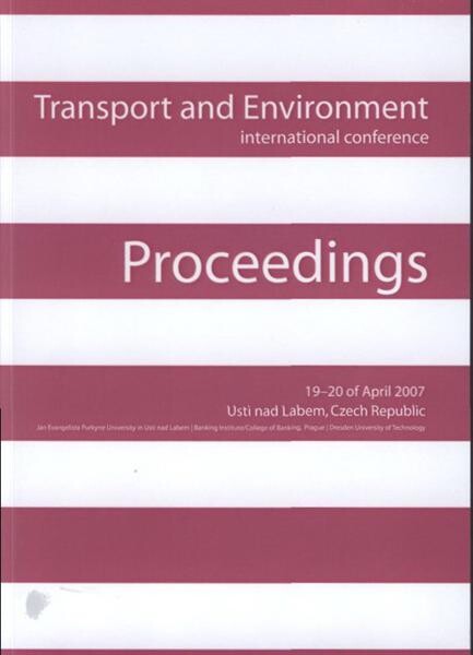 Transport and Environment : proceedings : international conference, 19-20 April 2007, Ústí nad Labem, Czech Republic