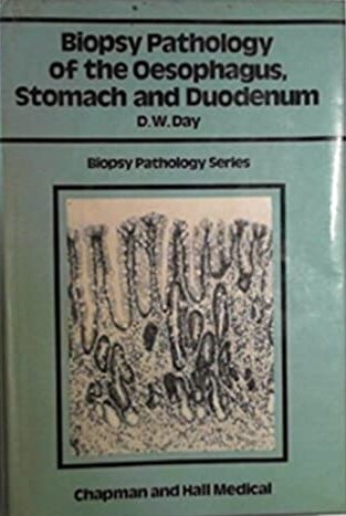 Biopsy Pathology of the Oesophagus, Stomach and Duodenum (Biopsy Pathology Series)