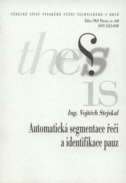 Automatická segmentace řeči a identifikace pauz = Automatic speech segmentation and pause detection : zkrácená verze Ph.D. Thesis