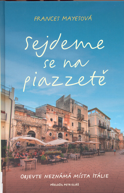Sejdeme se na piazzetě : objevte neznámá místa Itálie
