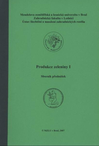 Produkce zeleniny I : sborník přednášek semináře C1 : [Lednice, 25.4.-28.4.2007