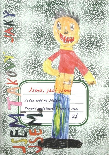 Jsme, jací jsme : Jeden svět na školách : projekt společnosti Člověk v tísni : ZŠ
