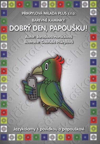 Dobrý den, papoušku! : jazykolamy s povídkou o papouškovi