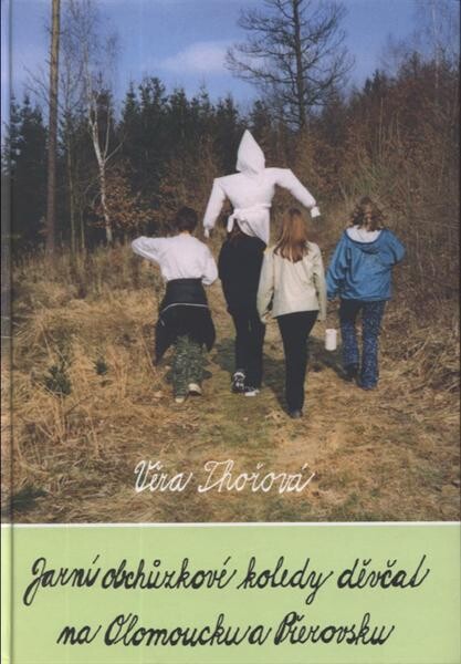 Jarní obchůzkové koledy děvčat na Olomoucku a Přerovsku : Smrtná a Květná neděle