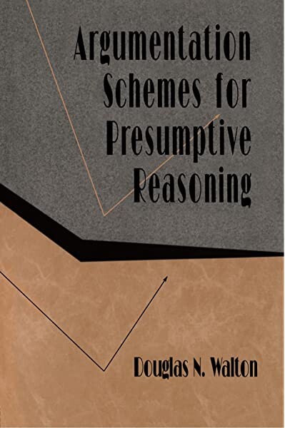 Argumentation Schemes for Presumptive Reasoning (Studies in Argumentation Theory)