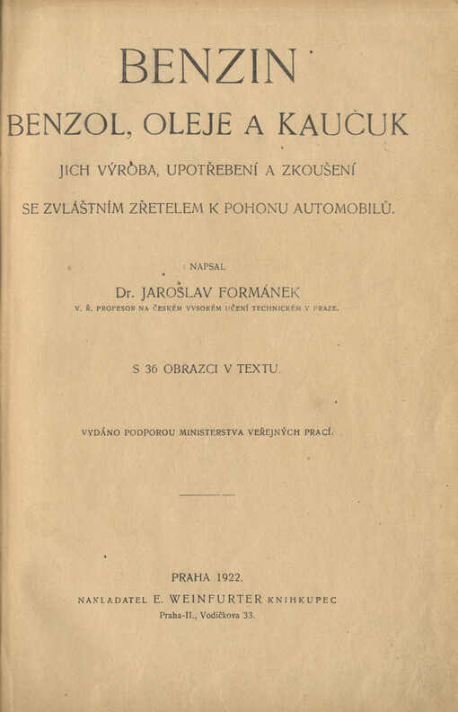 Benzin, benzol, oleje a kaučuk : jich výroba, upotřebení a zkoušení se zvláštním zřetelem k pohonu automobilů