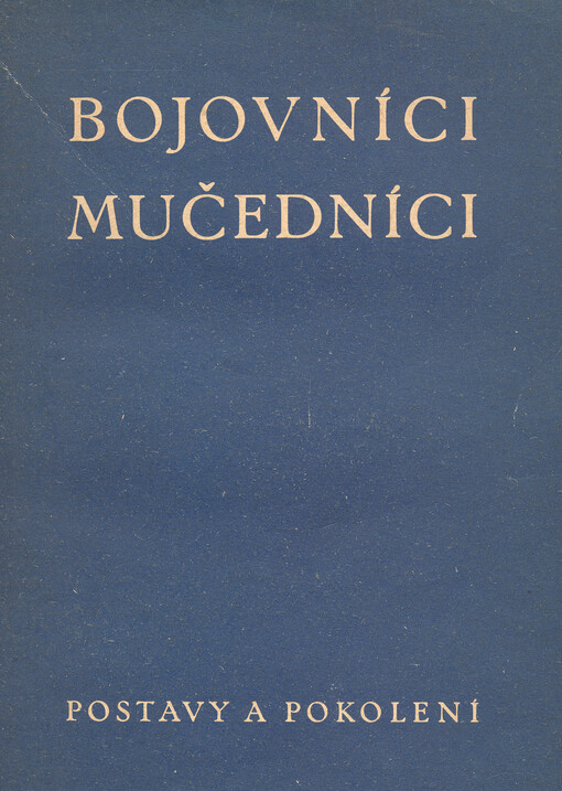 Bojovníci a mučedníci :obrázky z dějin české reformace