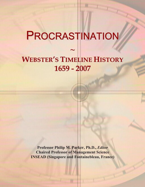 Procrastination: Webster's Timeline History, 1659 - 2007