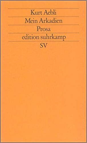 Mein Arkadien: Prosa (Edition Suhrkamp) (German Edition)