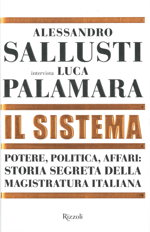 Il sistema : potere, politica, affari: storia segreta della magistratura italiana