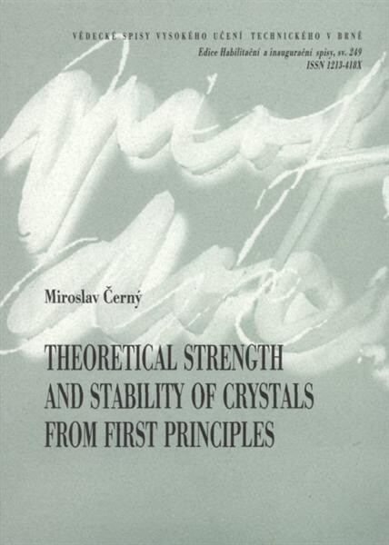 Theoretical strength and stability of crystals from first principles = Teoretická pevnost a stabilita krystalů z prvních principů : short version of habilitation thesis