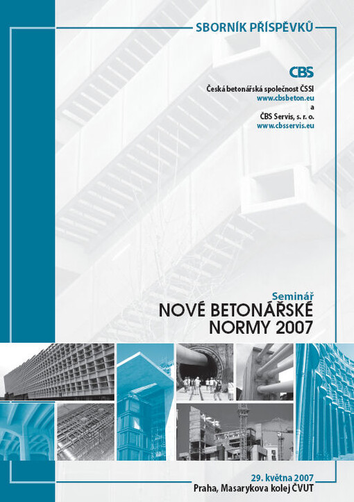 Nové betonářské normy 2007 :seminář : sborník příspěvků : Praha, Masarykova kolej, 29. května 2007