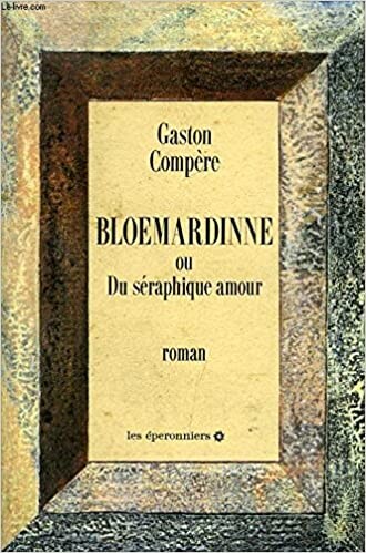 Bloemardinne, ou, Du seraphique amour: Roman (Collection Maintenant ou jamais) (French Edition)