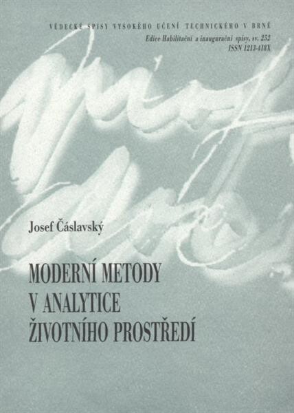 Moderní metody v analytice životního prostředí = Modern methods in environmental analysis : zkrácená verze habilitační práce