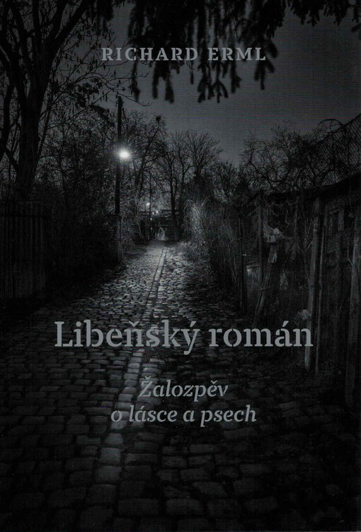 Libeňský román : žalozpěv o lásce a psech