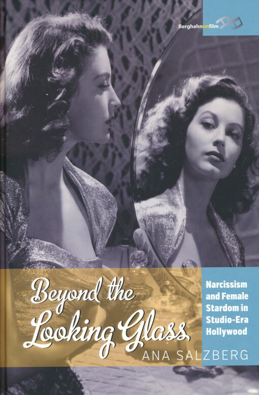 Beyond the looking glass : narcissism and female stardom in studio-era Hollywood