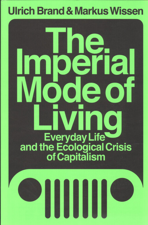 The imperial mode of living : everyday life and the ecological crisis of capitalism