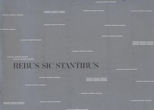 Rebus sic stantibus : under the circumstances = asioiden näin ollessa = za těchto okolností : Jiří Černický, Zdena Kolečková, Pavel Kopřiva, Antti Laitinen, Renja Leino, Anni Leppälä, Silvie Milková, Harri Pälviranta, Hannele Romppanen, Jari Silomäki, Mic