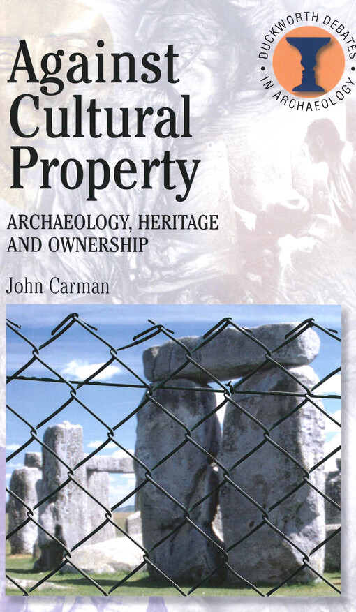 Against cultural property : archaeology, heritage and ownership
