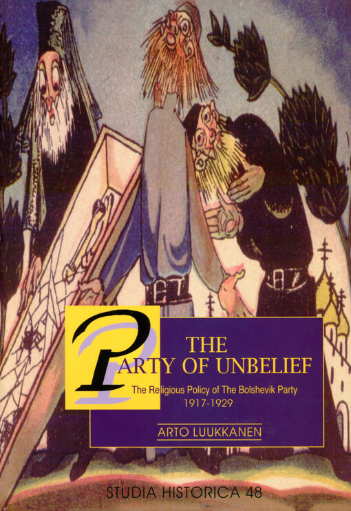 The party of unbelief: The religious policy of the Bolshevik party, 1917-1929 (Studia historica)