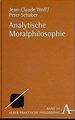Analytische Moralphilosophie (Alber-Reihe praktische Philosophie) (German Edition)