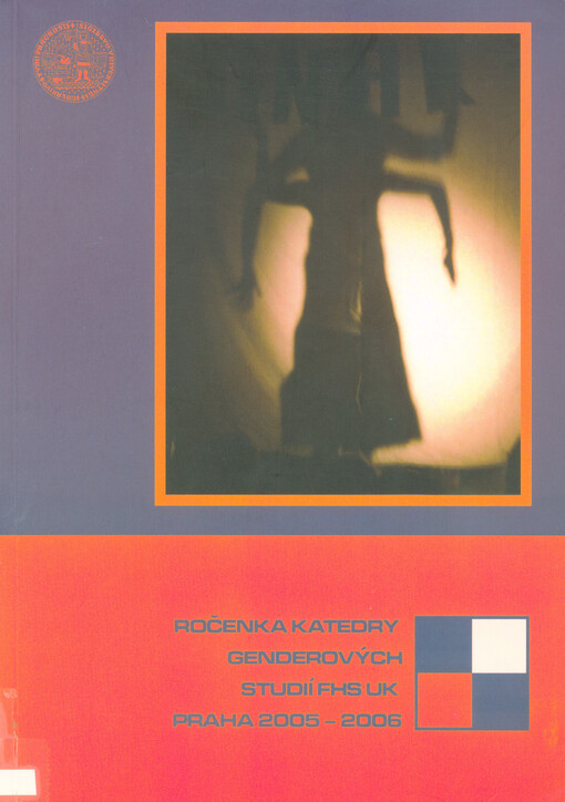 Ročenka katedry genderových studií FHS UK v Praze 2005-2006.