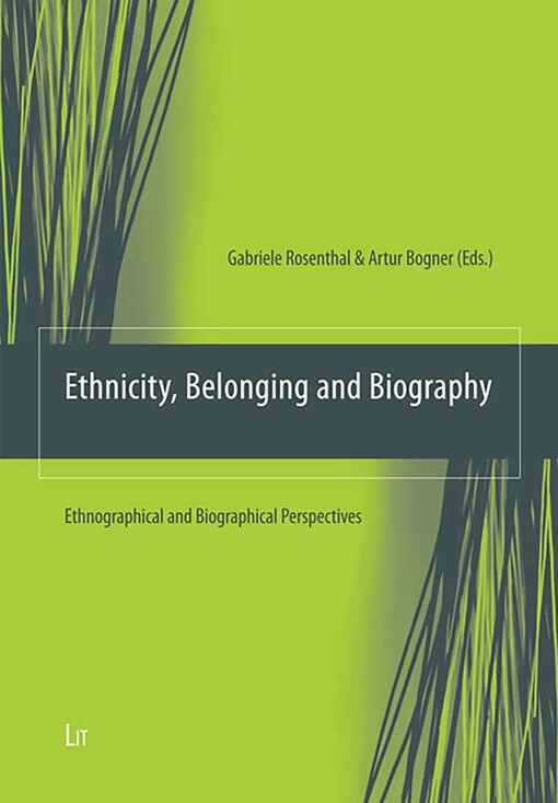 Ethnicity, belonging and biography : ethnographical and biographical perspectives