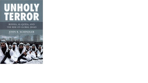 Unholy Terror: Bosnia, Al-Qa'ida, and the Rise of Global Jihad