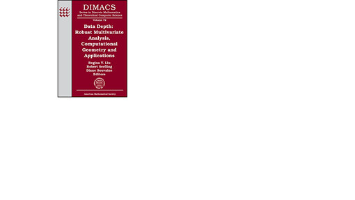 Data Depth: Robust Multivariate Analysis, Computational Geometry and Applications (Dimacs Series in Discrete Mathematics and Theoretical Computer Science)