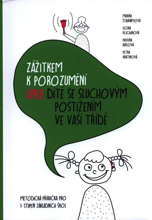 Zážitkem k porozumění, aneb, Dítě se sluchovým postižením ve vaší třídě : metodická příručka pro 1. stupeň základních škol
