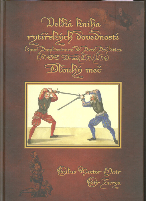 Velká kniha rytířských dovedností = Opus amplissimum de arte athletica : (MSS Dresd. C.93/C.94). Dlouhý meč