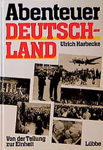 Abenteuer Deutschland: Von der Teilung zur Einheit (German Edition)