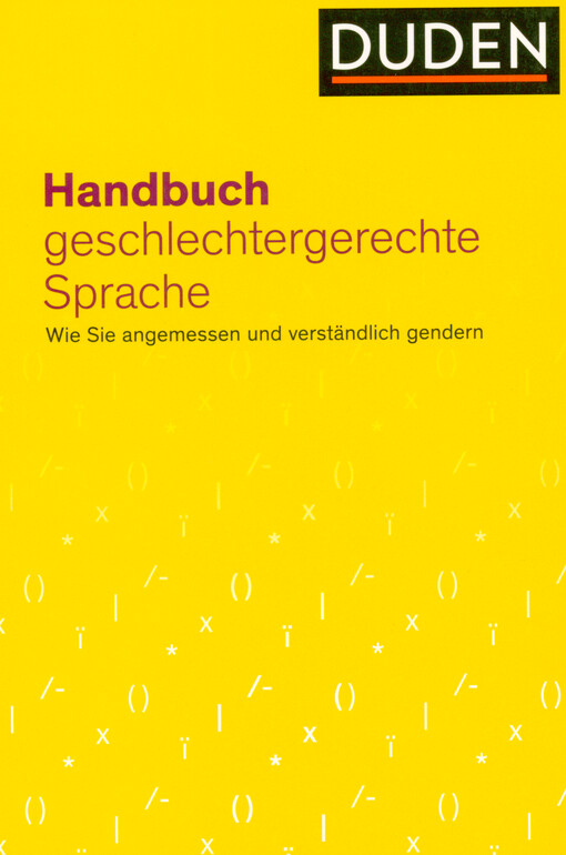Duden - Handbuch geschlechtergerechte Sprache : wie Sie angemessen und verständlich gendern