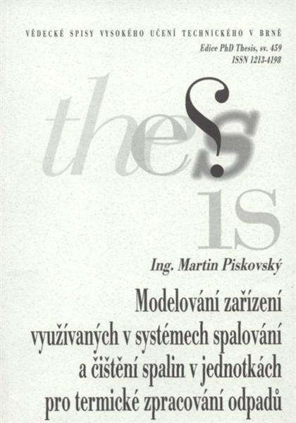 Modelování zařízení využívaných v systémech spalování a čištění spalin v jednotkách pro termické zpracování odpadů = Modelling of equipment used in waste combustion and off-gas cleaning systems : zkrácená verze Ph.D. Thesis