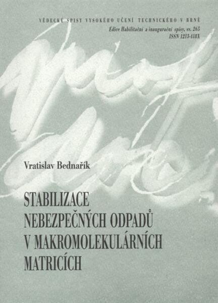 Stabilizace nebezpečných odpadů v makromolekulárních matricích = Stabilization of hazardous wastes in macromolecular matrices : zkrácená verze habilitační práce