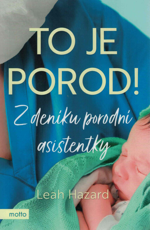 To je porod! : z deníku porodní asistentky