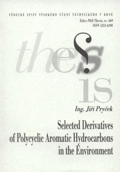 Selected derivatives of polycyclic aromatic hydrocarbons in the environment = Vybrané deriváty polycyklických aromatických uhlovodíků ve složkách životního prostředí : short version of Ph.D. Thesis