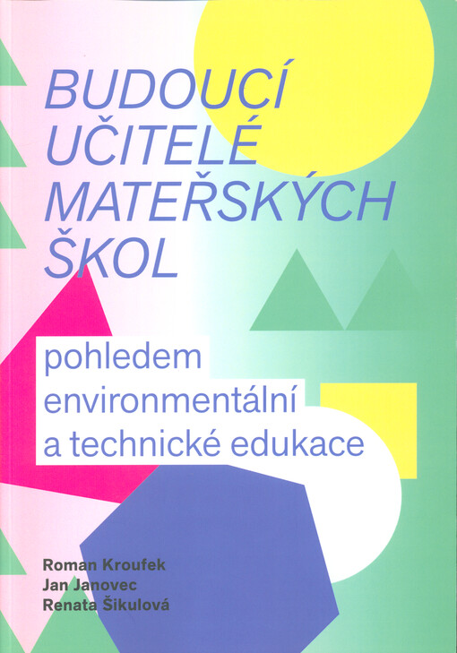 Budoucí učitelé mateřských škol pohledem environmentální a technické edukace