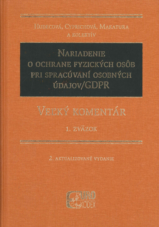 Nariadenie o ochrane fyzických osôb pri spracúvaní osobných údajov/GDPR : veľký komentár. 1. zväzok