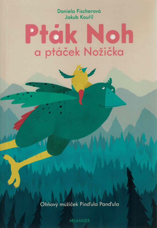 Pták Noh a ptáček Nožička. Ohňový mužíček Pinďula Panďula