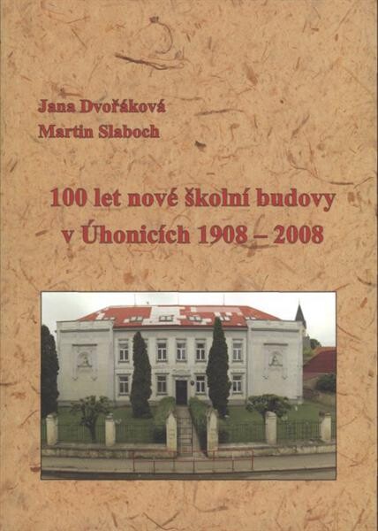 100 let nové školní budovy v Úhonicích 1908-2008