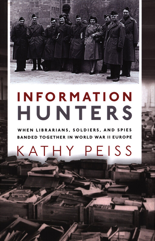 Information hunters: when librarians, soldiers, and spies banded together in World War II Europe