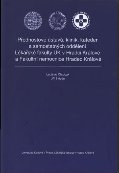 Přednostové ústavů, klinik, kateder a samostatných oddělení Lékařské fakulty UK v Hradci Králové a Fakultní nemocnice Hradec Králové