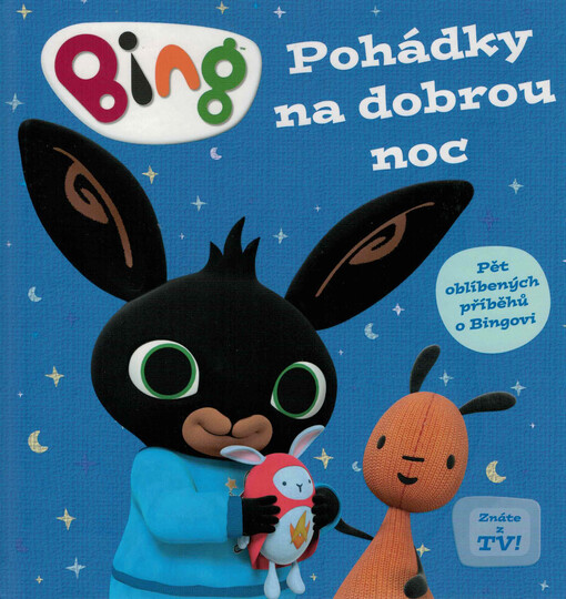 Pohádky na dobrou noc : pět oblíbených příběhů o Bingovi