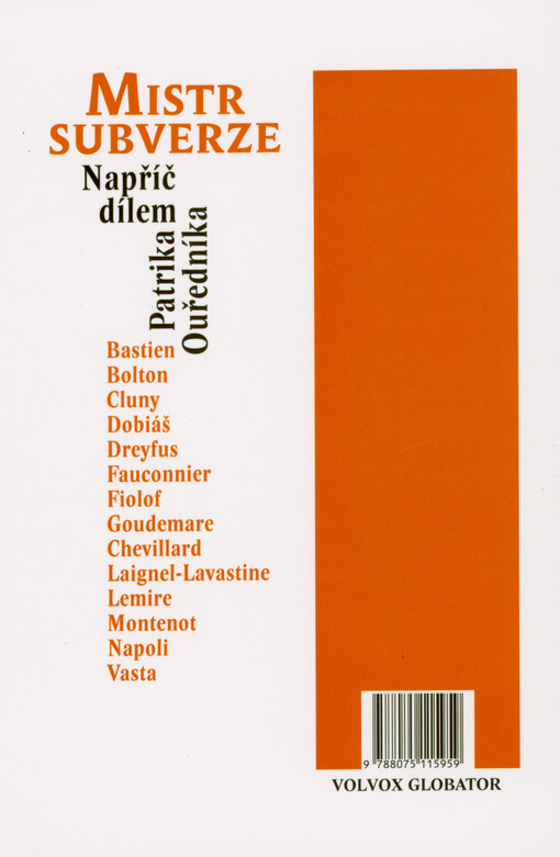 Mistr subverze : Patrik Ouředník v textech Francise Bastiena, Jonathana Boltona, Clauda Michela Clunyho, Dalibora Dobiáše, Alaina Dreyfuse, Bernarda Fauconniera, Frédérica Fiolofa, Sylvaiana Goudemara, Érica Chevillarda, Alexandry Laignel-Lavastinové, Lau