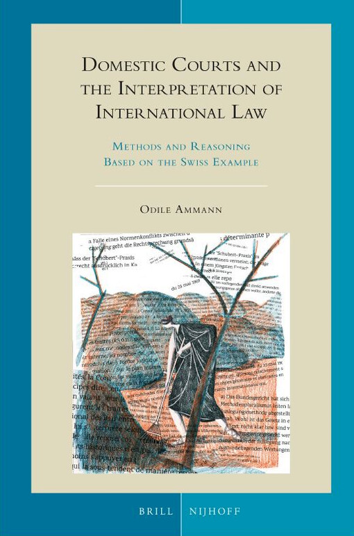 Domestic courts and the interpretation of international Law : Methods and reasoning based on the Swiss example