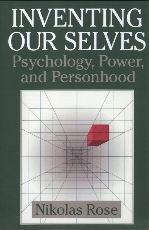 Inventing our selves :psychology, power, and personhood