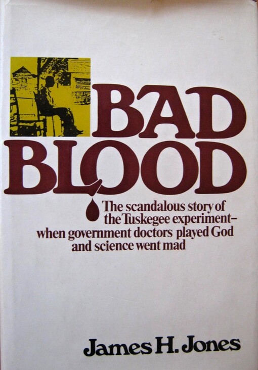 Bad Blood: The Tuskegee Syphilis Experiment