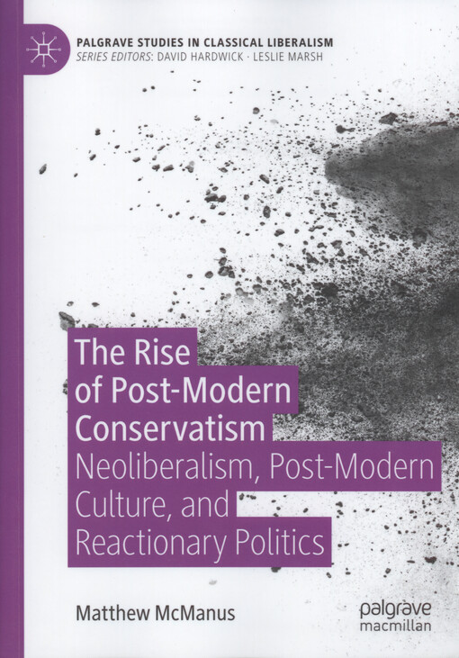 The rise of post-modern conservatism : neoliberalism, post-modern culture, and reactionary politics